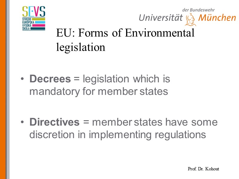 EU: Forms of Environmental legislation Decrees = legislation which is mandatory for member states